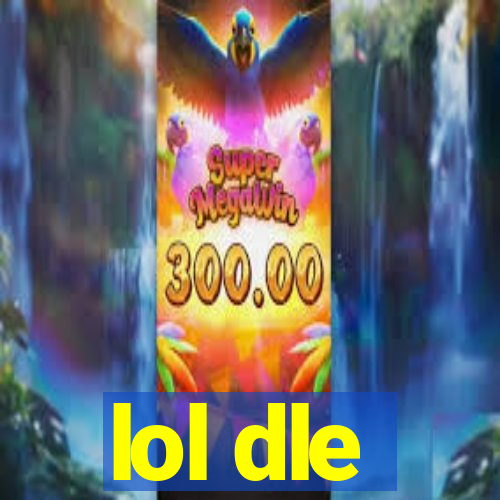 lol dle